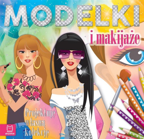 Modelki i makijaże - projektuję własną kolekcję [KSIĄŻKA]