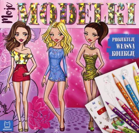 Moje Modelki. Projektuję własną kolekcję [KSIĄŻKA]