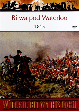 Wielkie Bitwy Historii 07: Bitwa pod Waterloo 1815 [książka]+[DVD]