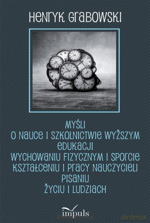 Myśli o nauce i szkolnictwie wyższym edukacji - Henryk Grabowski [KSIĄŻKA]