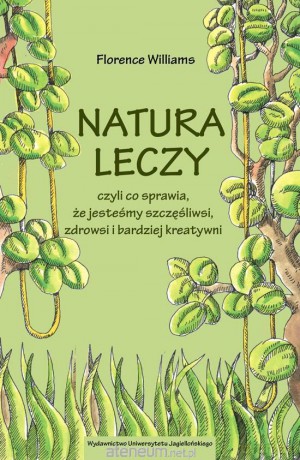 Natura leczy, czyli co sprawia, że jesteśmy - Florence Williams [KSIĄŻKA]