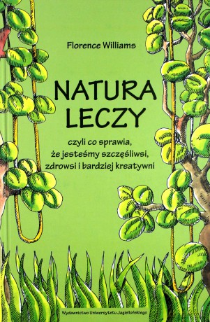 Natura leczy, czyli co sprawia, że jesteśmy - Florence Williams [KSIĄŻKA]