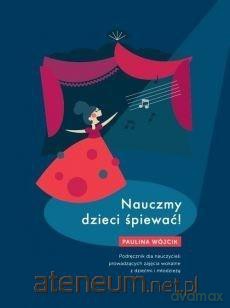 Nauczmy dzieci śpiewać - Paulina Wójcik [KSIĄŻKA]