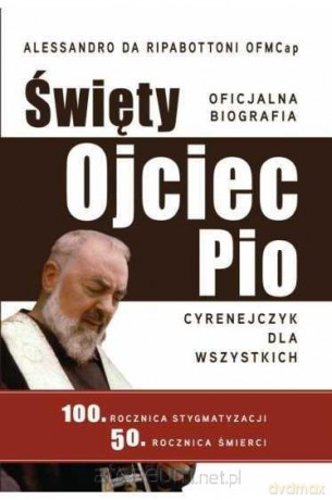 Ojciec Pio Cyrenejczyk dla wszystkich - Alessandro da Ripabottoni [KSIĄŻKA]