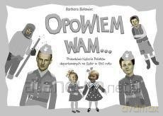 Opowiem Wam... Prawdziwa historia Polaków - Barbara Bielawiec [KSIĄŻKA]