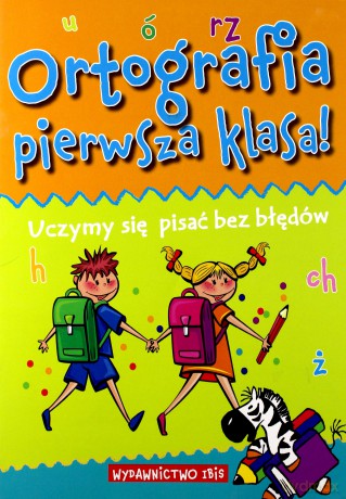 Ortografia pierwsza klasa! Uczymy się pisać [KSIĄŻKA]