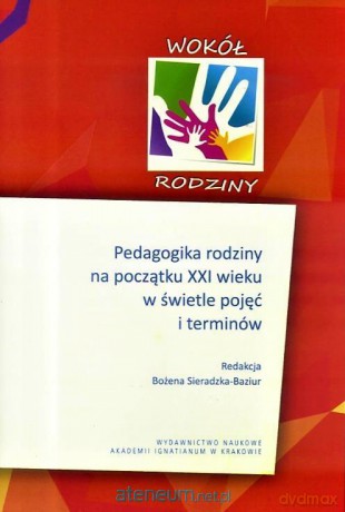 Pedagogika rodziny na początku XXI wieku [KSIĄŻKA]