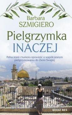 Pielgrzymka inaczej - Barbara Szmigiero [KSIĄŻKA]