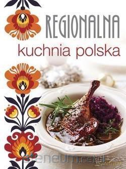 Polska kuchnia regionalna [KSIĄŻKA]