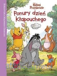 Ponury dzień Kłapouchego.Kubuś i przyjaciele 2018 [KSIĄŻKA]