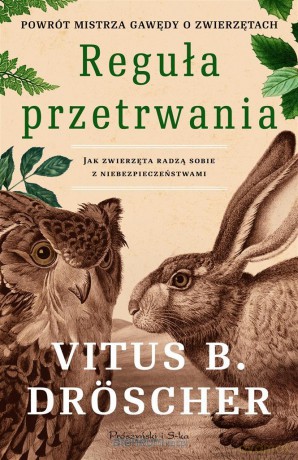 Reguła przetrwania. Jak zwierzęta radzą sobie - Vitus B. Drscher [KSIĄŻKA]