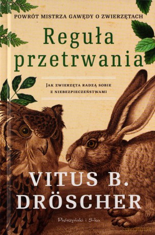 Reguła przetrwania. Jak zwierzęta radzą sobie - Vitus B. Drscher [KSIĄŻKA]