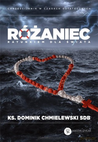 Różaniec ratunkiem dla świata - ks. Dominik Chmielowski [KSIĄŻKA]