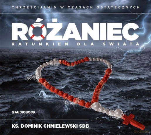 Różaniec ratunkiem dla świata. - ks. Dominik Chmielewski [AUDIOBOOK]