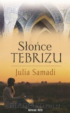 Słońce Tębrizu - Julia Samadi [KSIĄŻKA]
