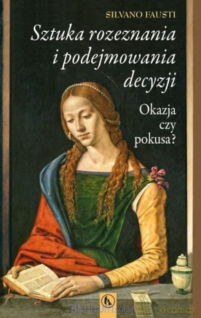 Sztuka rozeznania i podejmowania decyzji - Silvano Fausti [KSIĄŻKA]