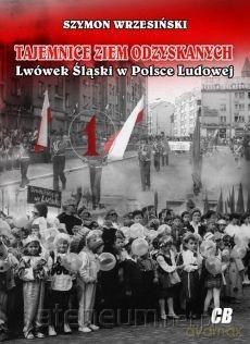 Tajemnice Ziem Odzyskanych. Lwówek Śląski - Szymon Wrzesiński [KSIĄŻKA]