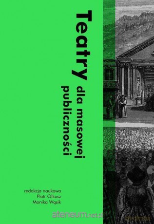 Teatry dla masowej publiczności - Piotr Olkusz, Monika Wąsik [KSIĄŻKA]
