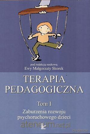 Terapia pedagogiczna (Tom 1) Zaburzenia rozwoju - Ewa Małgorzata Skorek [KSIĄŻKA]