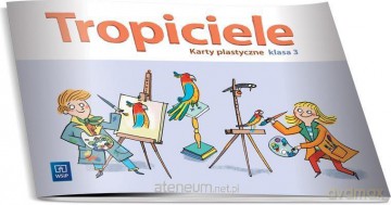 Tropiciele Szkoła podstawowa 3 Karty plastyczne [KSIĄŻKA]