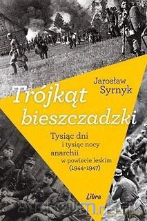Trójkąt bieszczadzki. Tysiąc dni i tysiąc nocy - Jarosław Syrnyk [KSIĄŻKA]