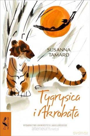 Tygrysica i Akrobata - Susanna Tamaro [KSIĄŻKA]