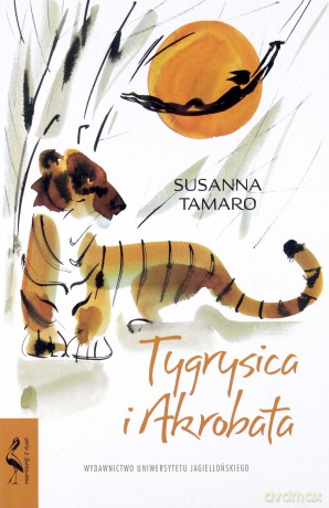Tygrysica i Akrobata - Susanna Tamaro [KSIĄŻKA]