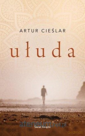 Ułuda - Artur Cieślar [KSIĄŻKA]