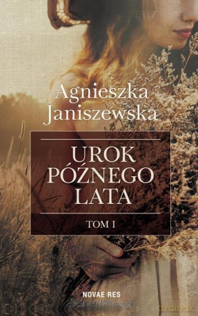 Urok późnego lata (Tom 1) - Agnieszka Janiszewska [KSIĄŻKA]