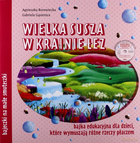 Wielka susza w krainie łez. Bajka edukacyjna - Agnieszka Borowiecka, Gabriela Gąsienica [KSIĄŻKA]