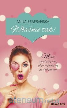 Właśnie tak! - Anna Szafrańska [KSIĄŻKA]