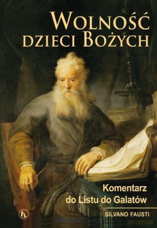 Wolność dzieci Bożych. Komentarz do Listu - Silvano Fausti [KSIĄŻKA]