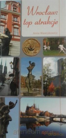 Wroclaw: top atrakcje - Anna Wawrykowicz [KSIĄŻKA]