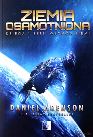 Wschód Ziemi (Tom 1) Ziemia osamotniona - Daniel Arenson [KSIĄŻKA]