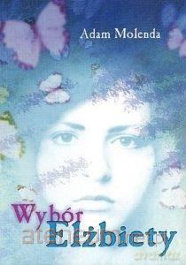 Wybór Elżbiety - Adam Moleda [KSIĄŻKA]