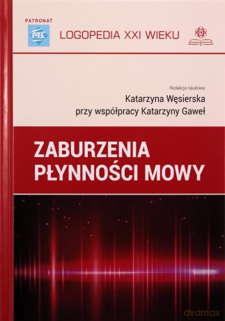 Zaburzenia płynności mowy - Katarzyna Gaweł, Katarzyna Węsierska [KSIĄŻKA]