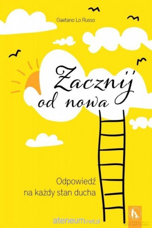 Zacznij od nowa. Odpowiedź na każdy stan ducha - Gaetano Lo Russo [KSIĄŻKA]