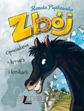 Zbój. Opowiadania o koniach i konikach - Renata Piątkowska [KSIĄŻKA]