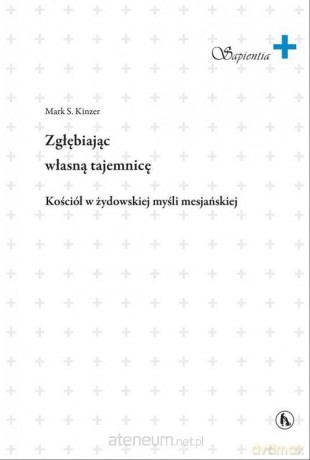 Zgłębiając własną tajemnicę - Marek S. Kinzer [KSIĄŻKA]