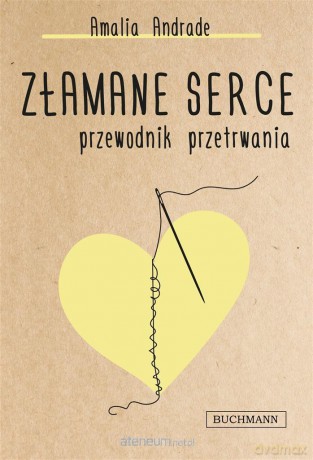 Złamane serce. Przewodnik przetrwania - Amalia Andrade [KSIĄŻKA]
