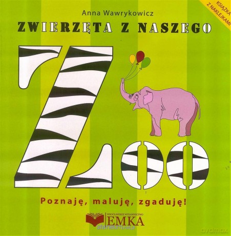 Zwierzęta z naszego ZOO. Poznaję, maluję, zgaduję! - Anna Wawrykowicz [KSIĄŻKA]