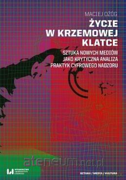 Życie w krzemowej klatce - Maciej Ożóg [KSIĄŻKA]
