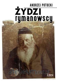 Żydzi rymanowscy - Andrzej Potocki [KSIĄŻKA]