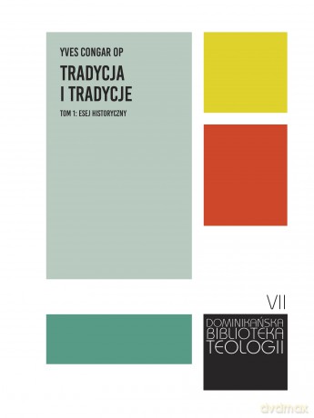Tradycja i tradycje (Tom 1) Esej historyczny - Yves Congar [KSIĄŻKA]