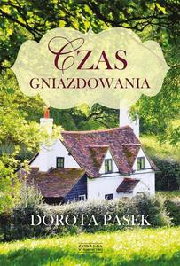 Czas gniazdowania - Dorota Pasek [KSIĄŻKA]