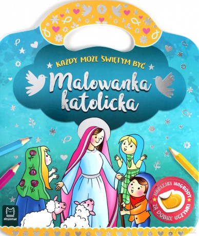 Malowanka katolicka. Każdy może świętym być - Anna Podgórska [KSIĄŻKA]