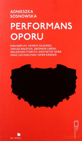 Performans oporu - Agnieszka Sosnowska [KSIĄŻKA]