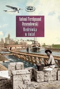 Wędrówka w świat - Antoni Ferdynand Ossendowski [KSIĄŻKA]