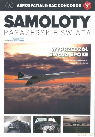 Aerospatiale/bac Concorde. Samoloty pasażerskie świata (Tom 7) [KSIĄŻKA]