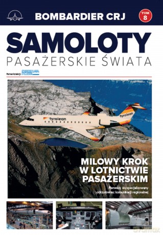 Bombardier CRJ. Samoloty pasażerskie świata (Tom 8) [KSIĄŻKA]